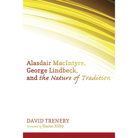 Alasdair MacIntyre, George Lindbeck, and the Nature of Tradition (Hardcover)