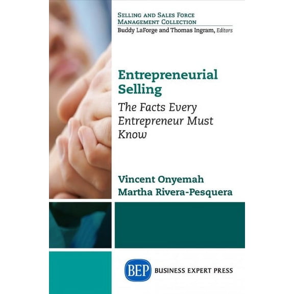 Entrepreneurial Selling: The Facts Every Entrepreneur Must Know (Paperback)