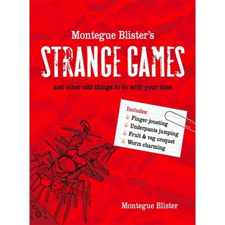 Montegue Blister’s Strange Games: and other odd things to do with your time -