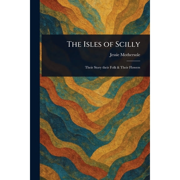 The Isles of Scilly, (Paperback)