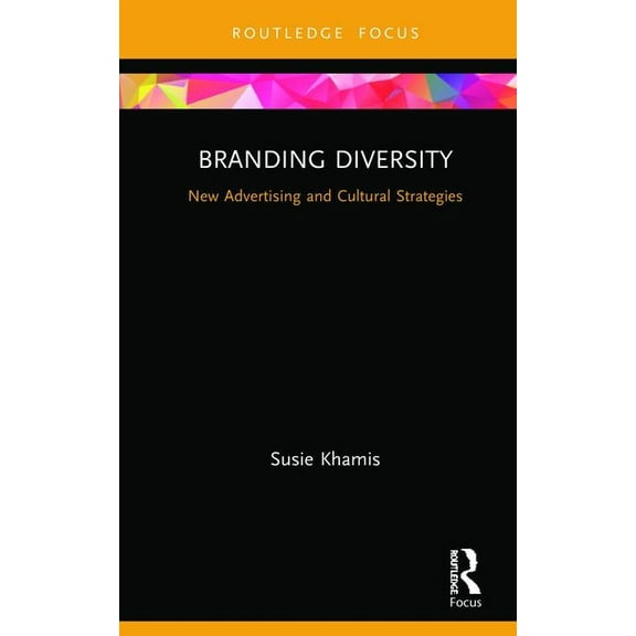 Routledge Critical Advertising Studies Branding Diversity: New Advertising and Cultural Strategies, (Hardcover)