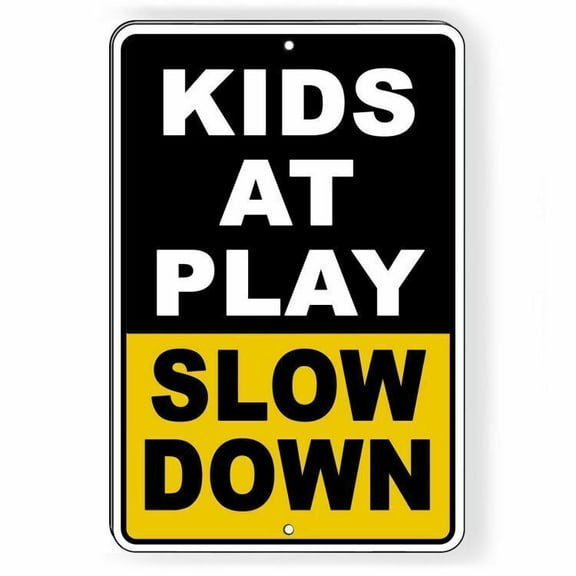 Kids At Play Slow Down Metal Safety Novelty Sign SIZE: 8" x 12"
