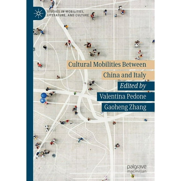 Studies in Mobilities, Literature, and C Cultural Mobilities Between China and Italy, (Hardcover)