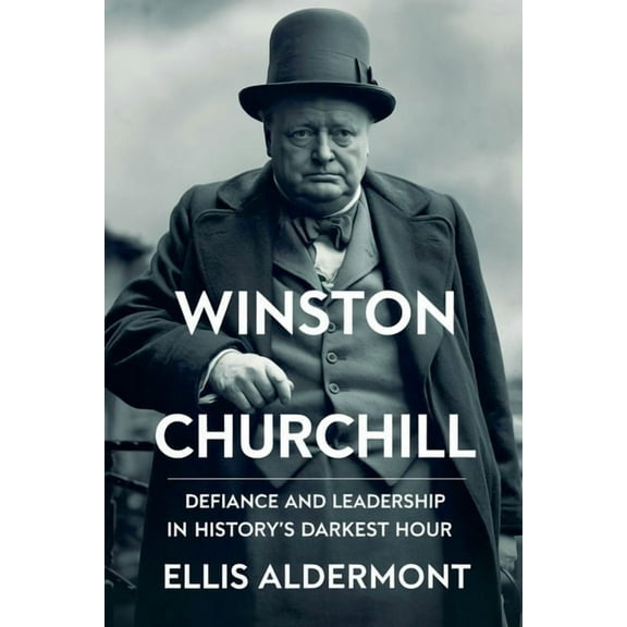 Winston Churchill, A Biography: Defiance and Leadership in History's Darkest Hour, (Paperback)