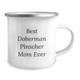 thumbnail image 2 of Funny Doberman Pinscher Dog Mom Gifts from Friends, Unique Birthday Unique Gifts for Doberman Pinscher Dog, Camping Mug with Best Doberman Pinscher Mom Ever Quote, 2 of 2