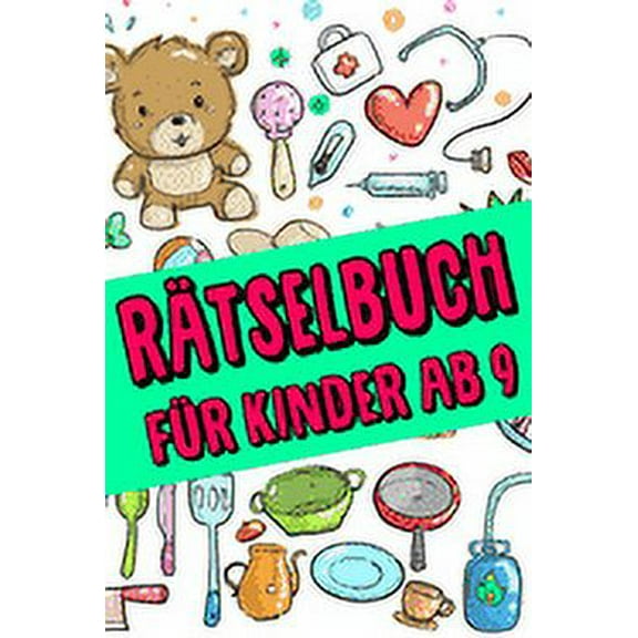 Rätselbuch Für Kinder Ab 9: Das Dicke Rätselbuch Für Kinder Ab 9 Jahre mit knifflige Aufgaben, Knobelaufgaben, Knobelspiele, Rätsel Buch für logisches Denken und Konzentration (Paperback)