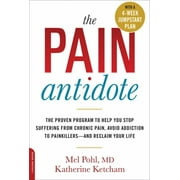 The Pain Antidote: The Proven Program to Help You Stop Suffering from Chronic Pain, Avoid Addiction to Painkillers--And Reclaim Your Life, Used [Paperback]