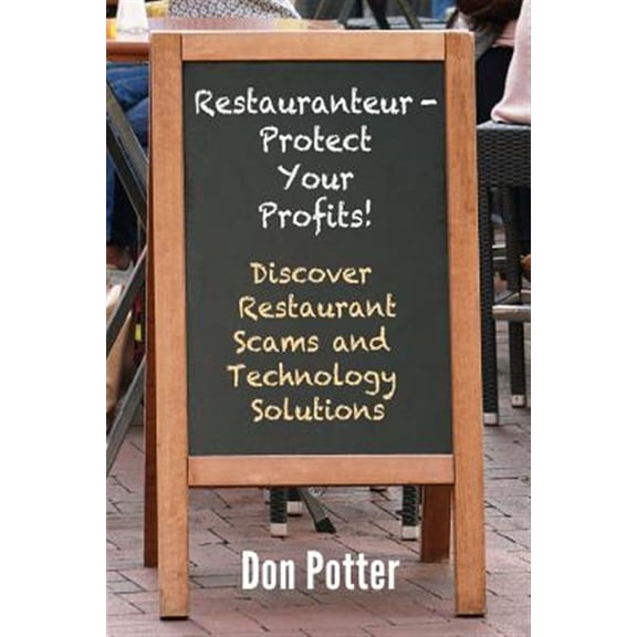 Pre-Owned Restauranteur - Protect Your Profits!: Discover Restaurant Scams and Technology Solutions Paperback
