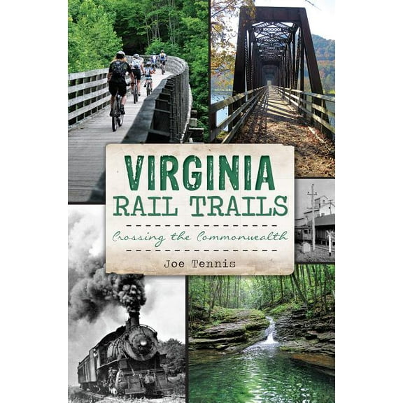 Virginia Rail Trails : Crossing the Commonwealth (Paperback)