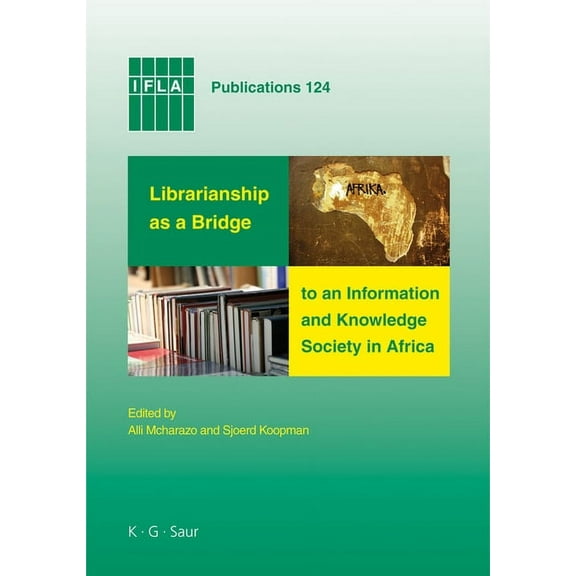IFLA Publications Librarianship as a Bridge to an Information and Knowledge Society in Africa, Book 124, (Hardcover)