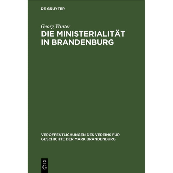VerÃ¶ffentlichungen Des Vereins FÃ¼r Gesch Die MinisterialitÃ¤t in Brandenburg: Untersuchungen Zur Geschichte Der MinisterialitÃ¤t Und Zum Sachsenspiegel, Book 21, (Hardcover)