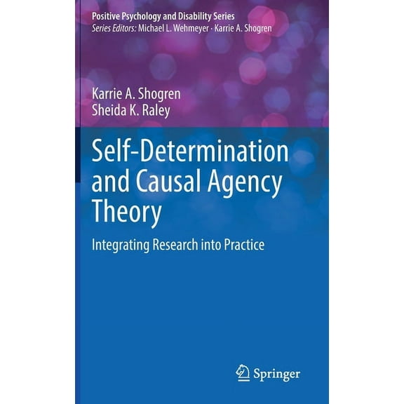 Positive Psychology and Disability Self-Determination and Causal Agency Theory: Integrating Research Into Practice, (Hardcover)