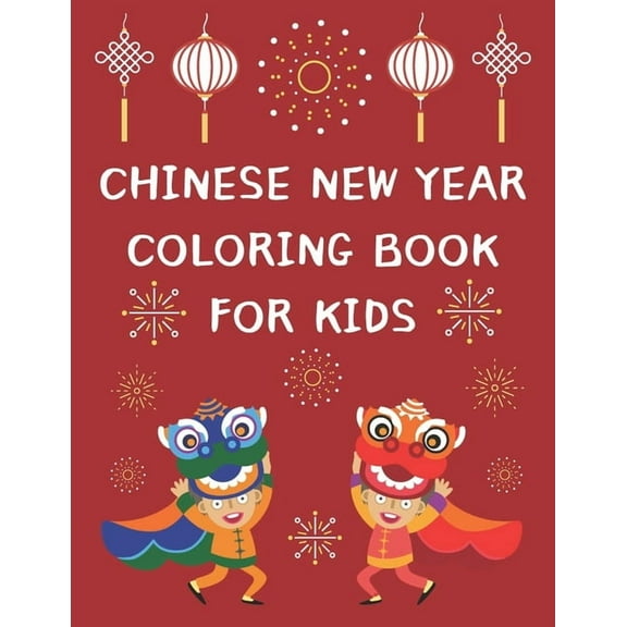 Chinese New Year Coloring Book For Kids: 2021 Year Of The Ox - Lunar Calendar Themed Coloring Book With 25 Designs And B, (Paperback)