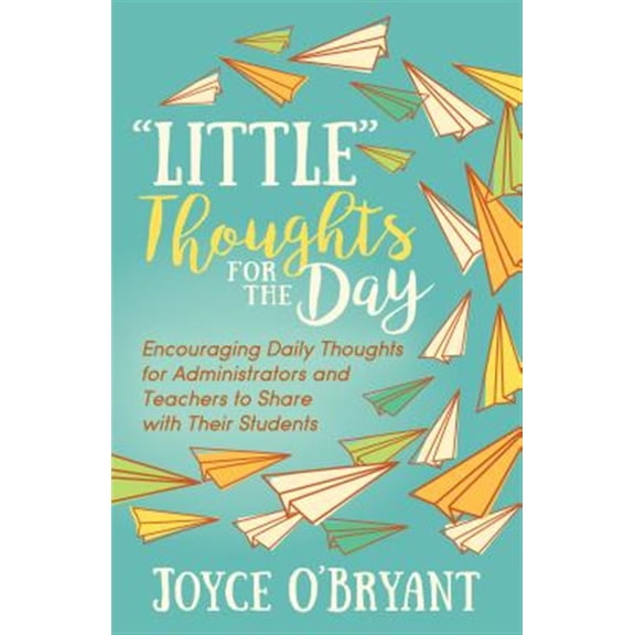 Pre-Owned Little Thoughts for the Day: A Book of Encouraging Daily Thoughts for Administrators and Teachers to Share with Their Students Paperback