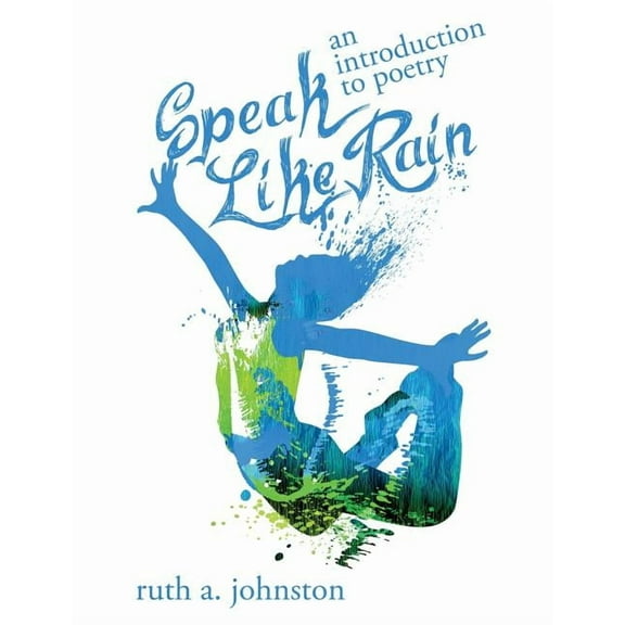 Speak Like Rain: An Introduction to Poetry, (Paperback)