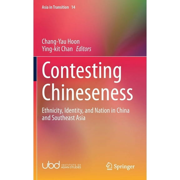 Asia in Transition Contesting Chineseness: Ethnicity, Identity, and Nation in China and Southeast Asia, Book 14, (Hardcover)
