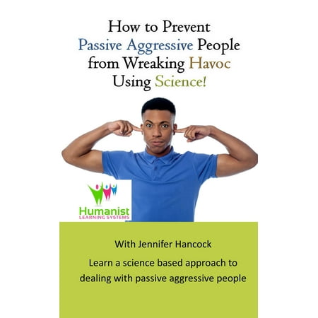 How to Prevent Passive Aggressive People From Wreaking Havoc Using Science - (Best Way To Deal With Passive Aggressive Person)