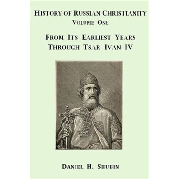 Pre-Owned History of Russian Christianity, Volume One, From the Earliest Years through Tsar Ivan IV (Paperback)