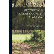 Records of Pickens County, Alabama; Volume 1