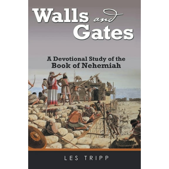 Walls and Gates: A Devotional Study of the Book of Nehemiah, (Paperback)