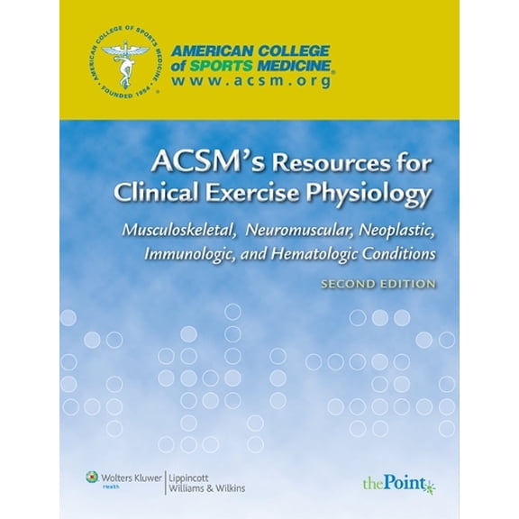 Pre-Owned ACSM's Resources for Clinical Exercise Physiology: Musculoskeletal, Neuromuscular, Neoplastic, Immunologic and Hematologic Conditions (American College of Sports Medicine) Paperback