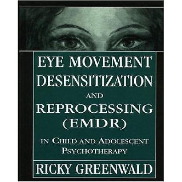 Eye Movement Desensitization Reprocessing (Emdr) In Child And Adolescent Psychotherapy