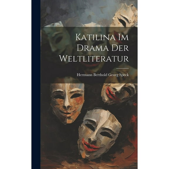 Katilina Im Drama Der Weltliteratur (Hardcover)