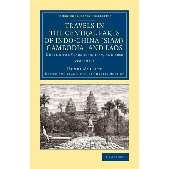 Travels in the Central Parts of Indo-China (Siam), Cambodia, and Laos, (Paperback)