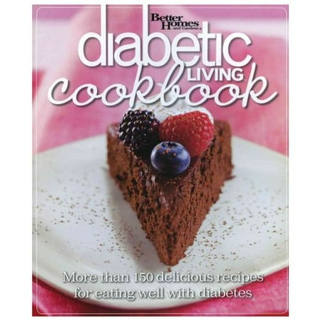 Diabetic Living Cookbook: More Than 150 Delicious Recipes for Eating Well With Diabetes