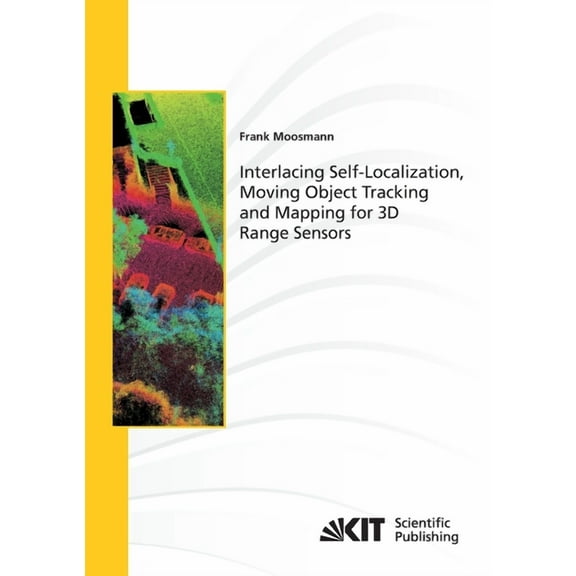Interlacing Self-Localization, Moving Object Tracking and Mapping for 3D Range Sensors, (Paperback)