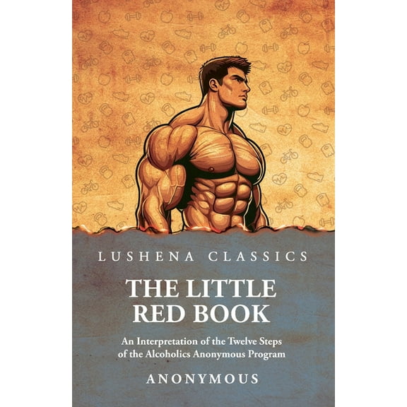 The Little Red Book: An Interpretation of the Twelve Steps of the Alcoholics Anonymous Program, (Paperback)