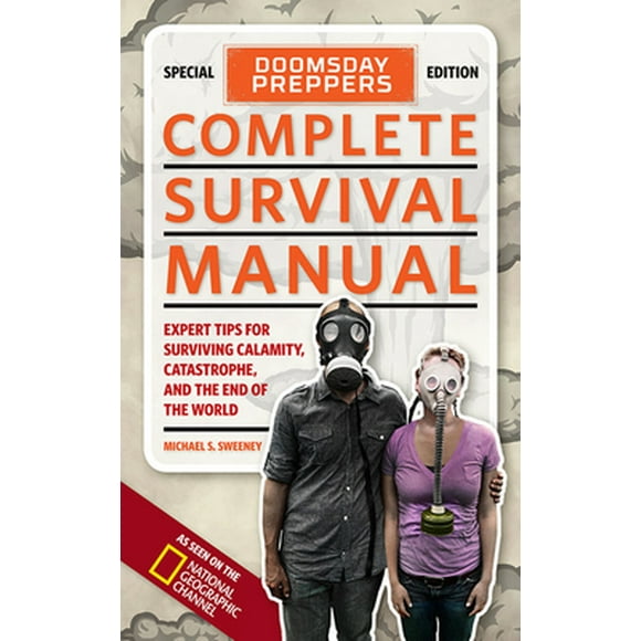Pre-Owned Doomsday Preppers Complete Survival Manual: Expert Tips for Surviving Calamity, Catastrophe, and the End of the World (Paperback) 1426211228 9781426211225