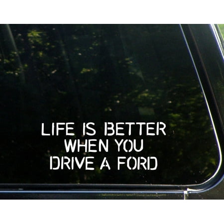 - Life Is Better When You Drive A Ford - 8