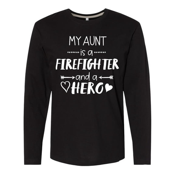Inktastic My Aunt is a Firefighter and a Hero Long Sleeve T-Shirt