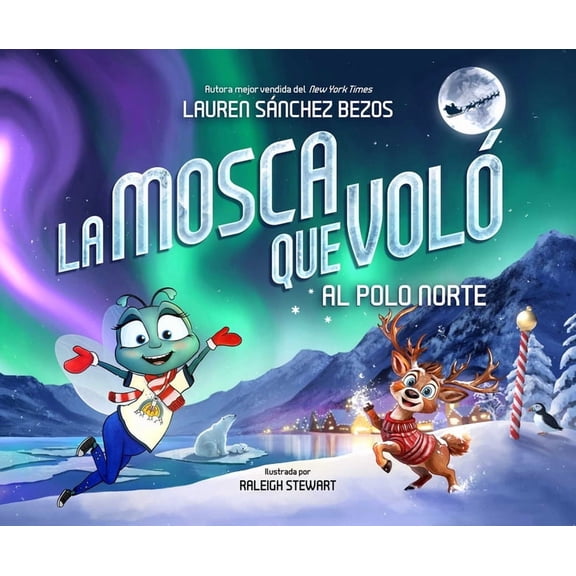 The Fly Who Flew La Mosca Que VolÃ³ Al Polo Norte, (Hardcover)