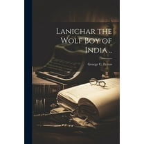 Lanichar the Wolf Boy of India .. (Paperback)