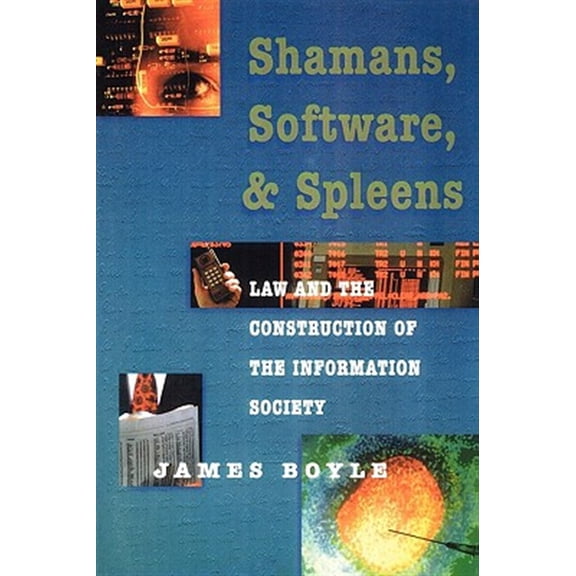 Pre-Owned Shamans, Software, and Spleens: Law and the Construction of the Information Society Paperback