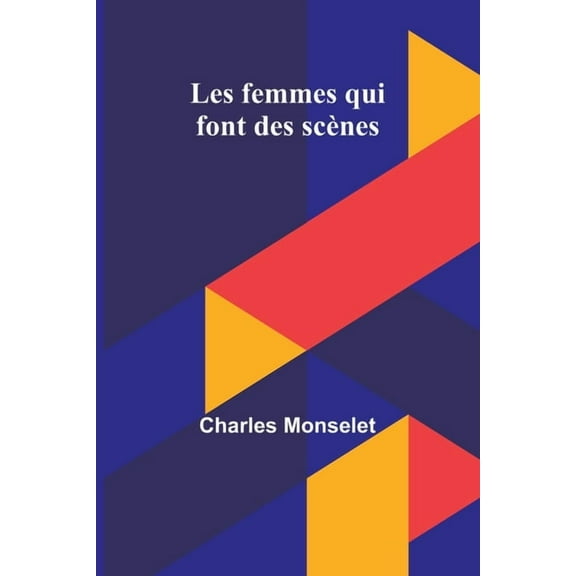Les femmes qui font des scènes, (Paperback)