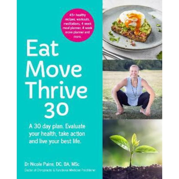 Pre-Owned Eat Move Thrive 30: A 30 day plan. Evaluate your health, take action and live your best life. (Paperback) 1838412409 9781838412401