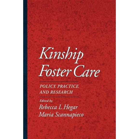 Child Welfare: A Child Welfare Practice, Kinship Foster Care: Policy, Practice, and Research, (Paperback)