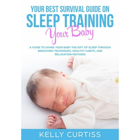 Your Best Survival Guide on Sleep Training Your Baby -