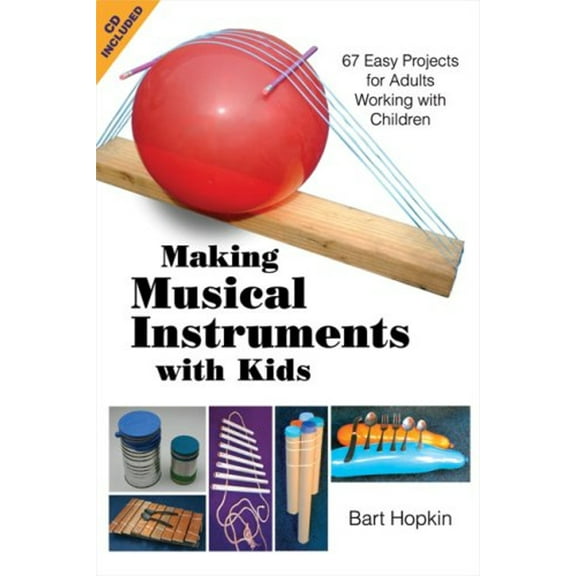 Pre-Owned Making Musical Instruments with Kids: 67 Easy Projects for Adults Working with Children [With CD (Audio)] (Paperback) 1884365485 9781884365485