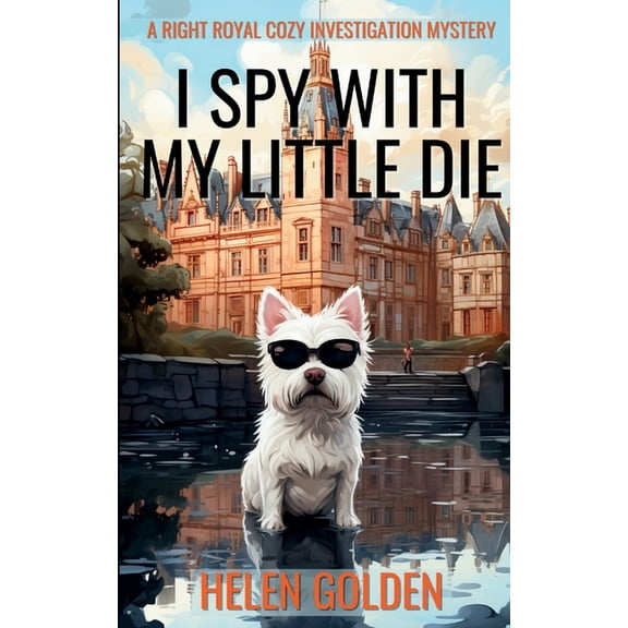 A Right Royal Cozy Investigation Mystery I Spy With My Little Die, Book 6, (Paperback)
