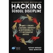 Hack Learning Hacking School Discipline: 9 Ways to Create a Culture of Empathy and Responsibility Using Restorative Justice, Book 22, (Paperback)
