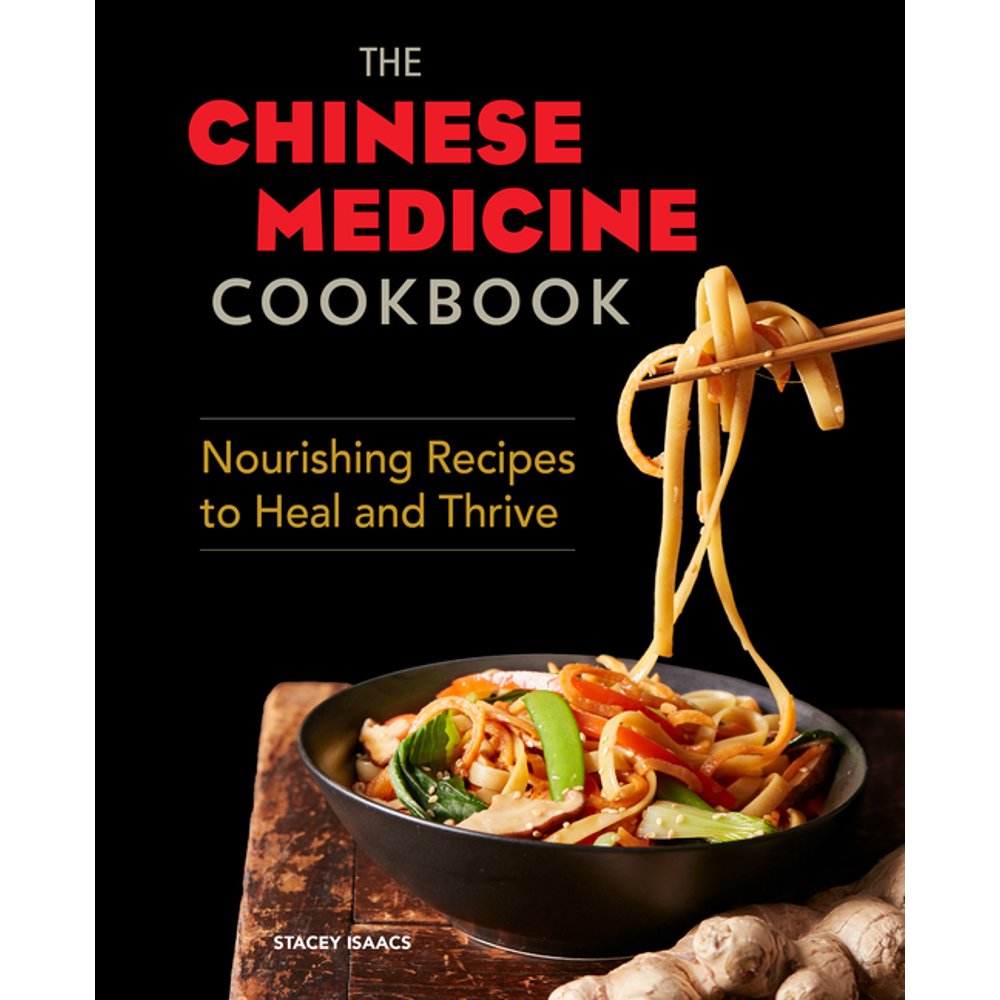 The Chinese Medicine Cookbook Nourishing Recipes to Heal and Thrive
