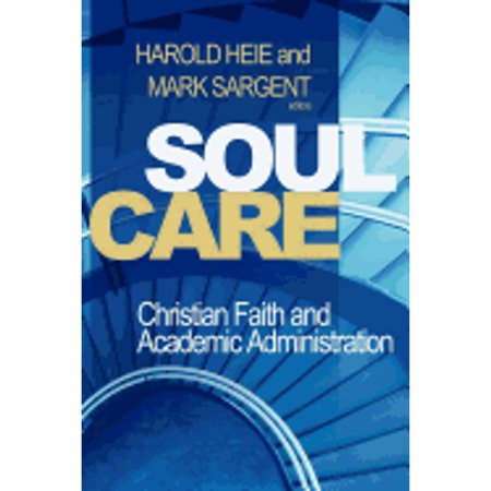 Pre-Owned Soul Care : Christian Faith and Academic Administration (Paperback) 9780891121404