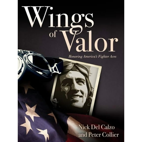 Wings of Valor: Honoring America's Fighter Aces, (Hardcover)