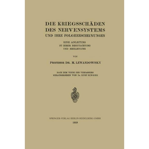 Die KriegsschÃ¤den Des Nervensystems Und Ihre Folgeerscheinungen: Eine Anleitung Zu Ihrer Begutachtung Und Behandlung, (Paperback)