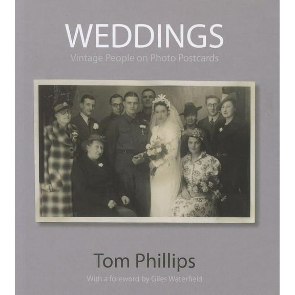 Photo Postcards from the Tom Phillips Archive: Weddings : Vintage People on Photo Postcards (Hardcover)