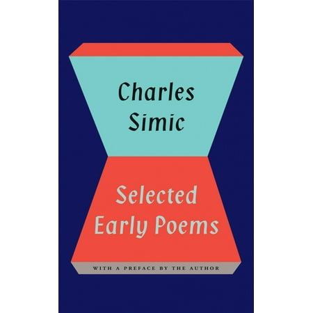 Charles Simic: Selected Early Poems (Charles Simic Best Poems)